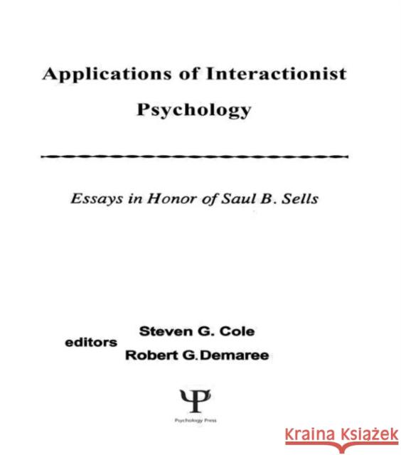 Applications of interactionist Psychology : Essays in Honor of Saul B. Sells Steven G. Cole Robert Demaree William Curtis 9780805801880 Taylor & Francis - książka