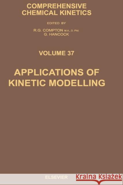 Applications of Kinetic Modelling: Volume 37 Hancock, G. 9780444501646 Elsevier Science - książka