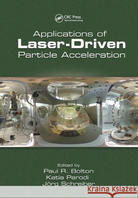 Applications of Laser-Driven Particle Acceleration Paul Bolton Katia Parodi J 9780367571511 CRC Press - książka