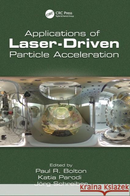 Applications of Laser-Driven Particle Acceleration Katia Parodi Paul Bolton Joerg Schreiber 9781498766418 CRC Press - książka