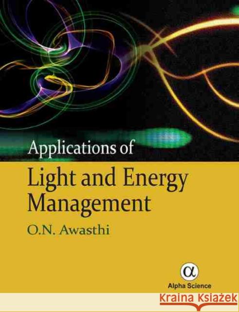 Applications of Light and Energy Management O.N. Awasthi 9781842659175 Alpha Science International Ltd - książka