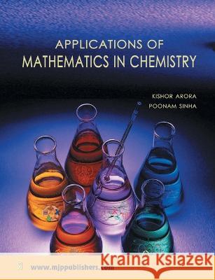 Applications of Mathematical Chemistry Kishor Arora Poonam Sinha 9788180941535 Mjp Publisher - książka