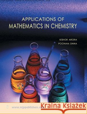 Applications of Mathematical Chemistry Kishor Arora Poonam Sinha 9788180941542 Mjp Publisher - książka