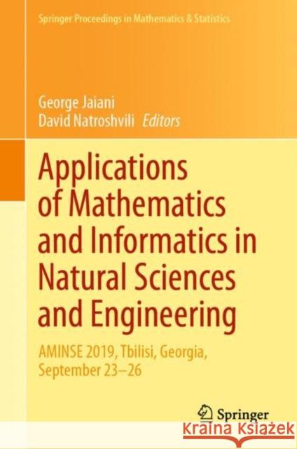 Applications of Mathematics and Informatics in Natural Sciences and Engineering: Aminse 2019, Tbilisi, Georgia, September 23-26 Jaiani, George 9783030563554 Springer - książka
