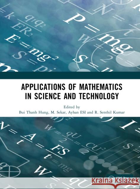 Applications of Mathematics in Science and Technology Bui Thanh Hung M. Sekar Ayhan Esİ 9781032999043 CRC Press - książka