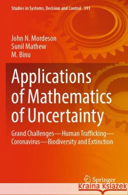 Applications of Mathematics of Uncertainty: Grand Challenges—Human Trafficking—Coronavirus—Biodiversity and Extinction John N. Mordeson Sunil Mathew M. Binu 9783030869984 Springer - książka