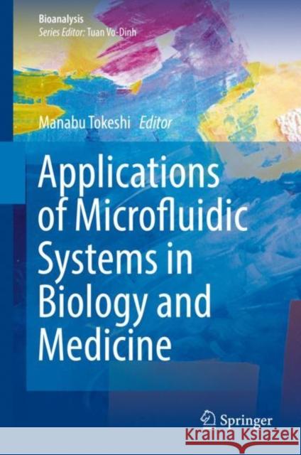 Applications of Microfluidic Systems in Biology and Medicine  9789811362286 Springer - książka