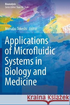 Applications of Microfluidic Systems in Biology and Medicine Manabu Tokeshi 9789811362316 Springer - książka