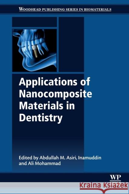 Applications of Nanocomposite Materials in Dentistry Dr Inamuddin Abdullah M. Asiri Ali Mohammad 9780128137420 Woodhead Publishing - książka