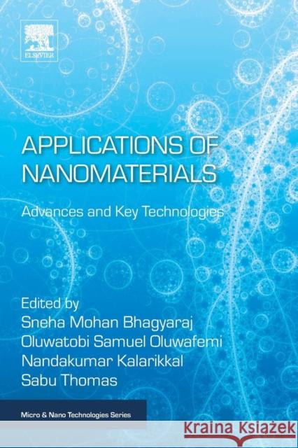 Applications of Nanomaterials: Advances and Key Technologies Sneha Mohan Samuel Oluwatobi Oluwafemi Nandakumar Kalarikkal 9780081019719 Woodhead Publishing - książka