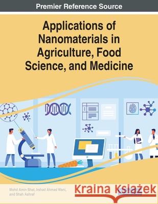 Applications of Nanomaterials in Agriculture, Food Science, and Medicine Mohd Amin Bhat Irshad Ahmad Wani Shah Ashraf 9781799855644 Engineering Science Reference - książka