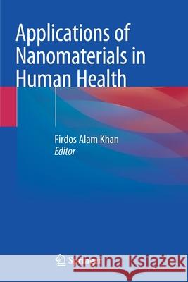 Applications of Nanomaterials in Human Health Firdos Alam Khan 9789811548048 Springer - książka