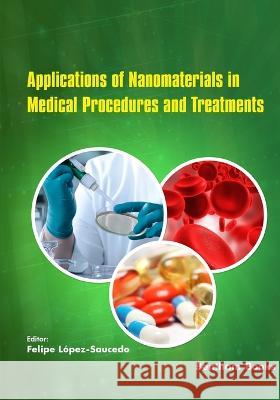 Applications of Nanomaterials in Medical Procedures and Treatments Felipe Lopez-Saucedo   9789815136975 Bentham Science Publishers - książka