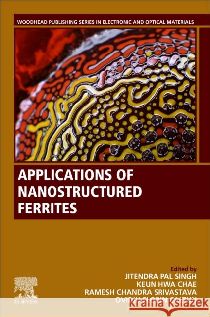 Applications of Nanostructured Ferrites Jitendra Pal Singh Keun Hwachae R. C. Srivastava 9780443188749 Woodhead Publishing - książka