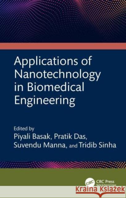 Applications of Nanotechnology in Biomedical Engineering Piyali Basak Pratik Das Suvendu Manna 9781032485843 Taylor & Francis Ltd - książka