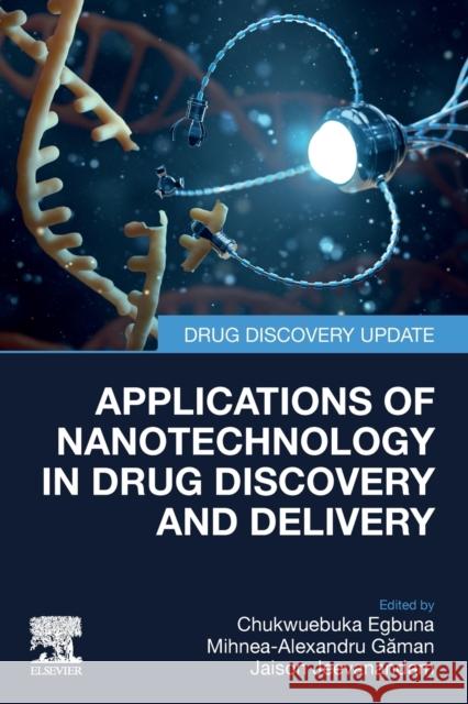 Applications of Nanotechnology in Drug Discovery and Delivery Chukwuebuka Egbuna Mihnea-Alexandru Gaman Jaison Jeevanandam 9780128244081 Elsevier - książka
