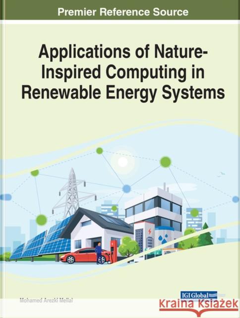 Applications of Nature-Inspired Computing in Renewable Energy Systems Mellal, Mohamed Arezki 9781799885610 EUROSPAN - książka
