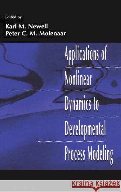 Applications of Nonlinear Dynamics To Developmental Process Modeling Peter C. Molenaar Karl M. Newell 9780805821154 Lawrence Erlbaum Associates - książka