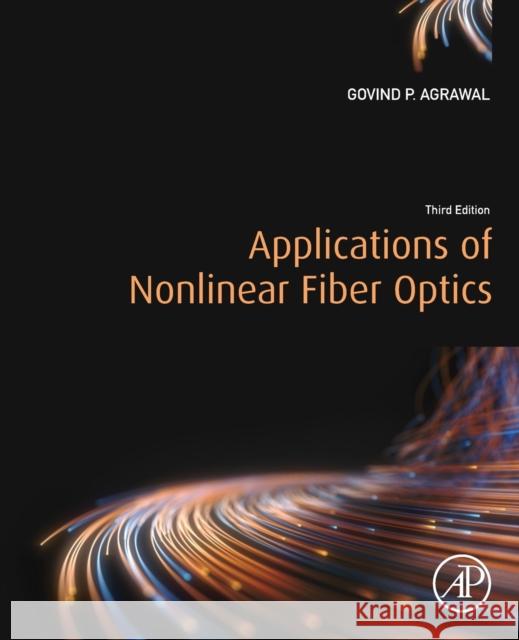 Applications of Nonlinear Fiber Optics Govind P. Agrawal 9780128170403 Academic Press - książka