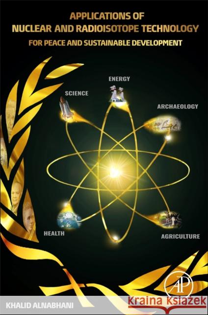 Applications of Nuclear and Radioisotope Technology: For Peace and Sustainable Development Al Nabhani, Khalid 9780128213193 Academic Press - książka