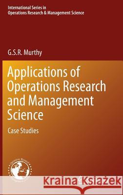 Applications of Operations Research and Management Science: Case Studies Murthy, G. S. R. 9783319179209 Springer - książka