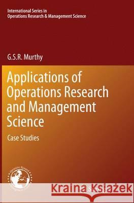 Applications of Operations Research and Management Science: Case Studies Murthy, G. S. R. 9783319385815 Springer - książka