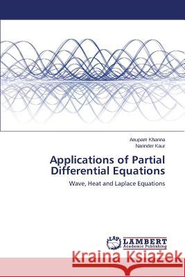 Applications of Partial Differential Equations Khanna Anupam 9783659696992 LAP Lambert Academic Publishing - książka