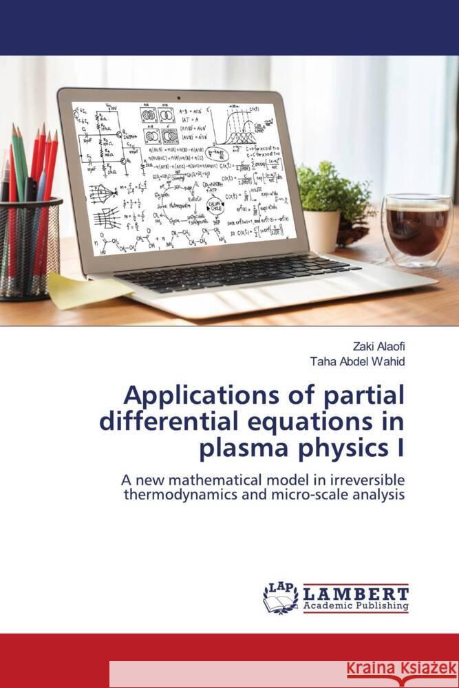 Applications of partial differential equations in plasma physics I Zaki Alaofi Taha Abde 9786207996957 LAP Lambert Academic Publishing - książka