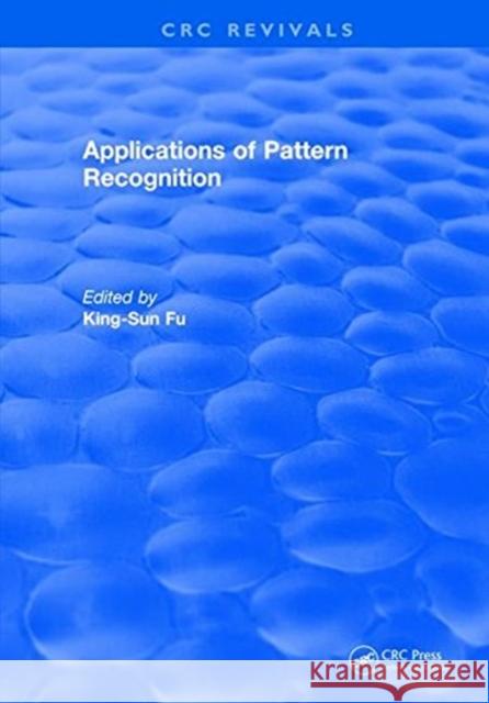 Applications of Pattern Recognition King-Sun Fu   9781315890708 CRC Press - książka