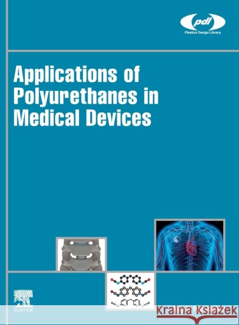 Applications of Polyurethanes in Medical Devices Ajay Padsalgikar 9780128196731 William Andrew - książka