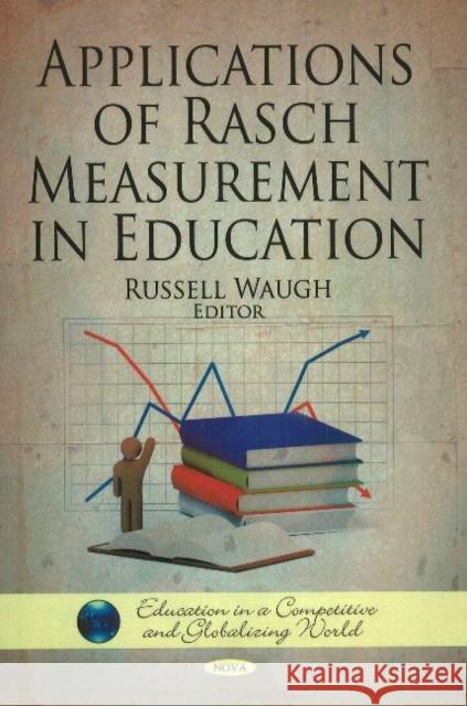 Applications of Rasch Measurement in Education Russell Waugh 9781616680268 Nova Science Publishers Inc - książka