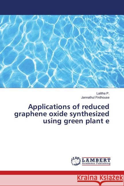 Applications of reduced graphene oxide synthesized using green plant e P., Lalitha; Firdhouse, Jannathul 9783330089556 LAP Lambert Academic Publishing - książka