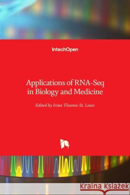 Applications of RNA-Seq in Biology and Medicine Irina Vlasova-S 9781839626869 Intechopen - książka