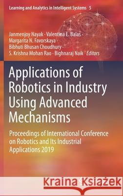 Applications of Robotics in Industry Using Advanced Mechanisms: Proceedings of International Conference on Robotics and Its Industrial Applications 20 Nayak, Janmenjoy 9783030302702 Springer - książka