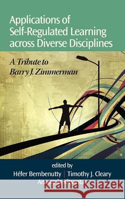 Applications of Self-Regulated Learning Across Diverse Disciplines: A Tribute to Barry J. Zimmerman (Hc) Bembenutty, Hefer 9781623961336 Information Age Publishing - książka