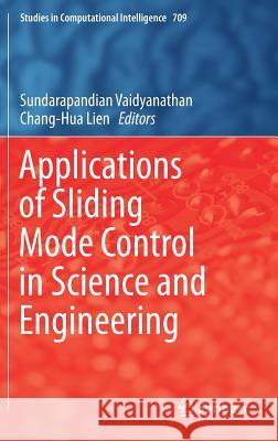 Applications of Sliding Mode Control in Science and Engineering Sundarapandian Vaidyanathan Chang-Hua Lien 9783319555973 Springer - książka