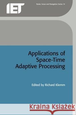Applications of Space-Time Adaptive Processing Richard Klemm 9780852969243 INSTITUTION OF ENGINEERING AND TECHNOLOGY - książka