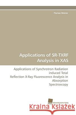 Applications of SR-TXRF Analysis in XAS Florian Meirer 9783838107929 Sudwestdeutscher Verlag Fur Hochschulschrifte - książka
