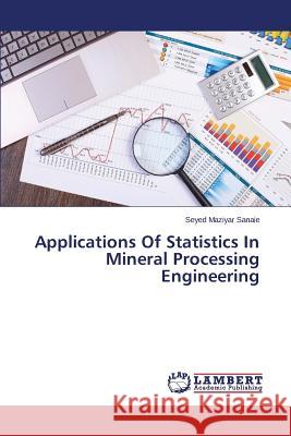 Applications Of Statistics In Mineral Processing Engineering Sanaie Seyed Maziyar 9783659697135 LAP Lambert Academic Publishing - książka