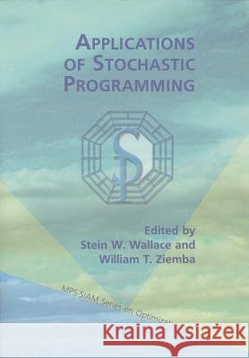 Applications of Stochastic Programming  9780898715552 SOCIETY FOR INDUSTRIAL & APPLIED MATHEMATICS, - książka