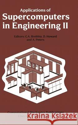 Applications of Supercomputers in Engineering II C. a. Brebbia D. Howard A. Peters 9781851666959 Pergamon - książka