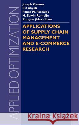 Applications of Supply Chain Management and E-Commerce Research Geunes                                   Joseph Geunes 9780387233918 Springer - książka