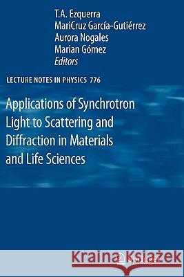 Applications of Synchrotron Light to Scattering and Diffraction in Materials and Life Sciences T. a. Ezquerra Mari Cruz Garcia-Gutierrez Aurora Nogales 9783642101106 Springer - książka