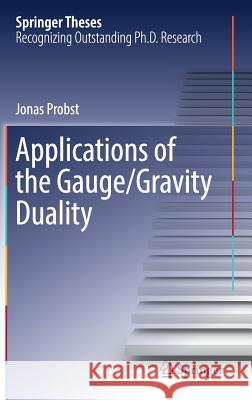 Applications of the Gauge/Gravity Duality Jonas Probst 9783319939667 Springer - książka