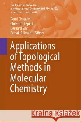 Applications of Topological Methods in Molecular Chemistry Remi Chauvin Christine Lepetit Bernard Silvi 9783319290201 Springer - książka