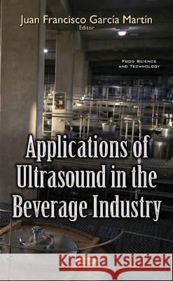 Applications of Ultrasound in the Beverage Industry Juan Francisco García Martín 9781634850698 Nova Science Publishers Inc - książka