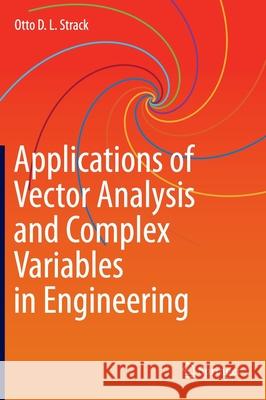 Applications of Vector Analysis and Complex Variables in Engineering Otto Strack 9783030411671 Springer - książka