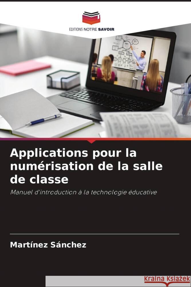 Applications pour la numérisation de la salle de classe Sánchez, Martínez 9786204924496 Editions Notre Savoir - książka