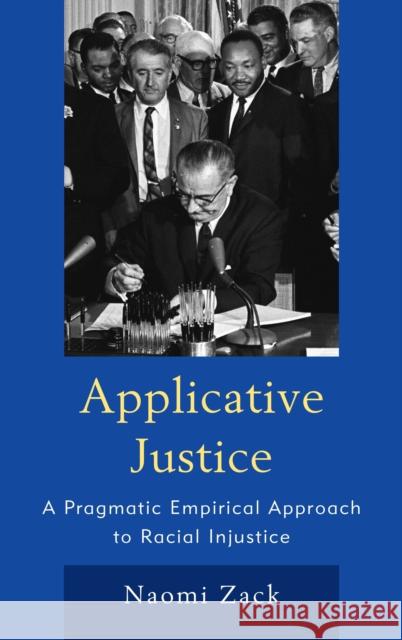 Applicative Justice: A Pragmatic Empirical Approach to Racial Injustice Naomi Zack 9781442260009 Rowman & Littlefield Publishers - książka