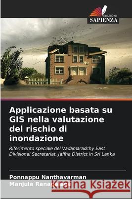 Applicazione basata su GIS nella valutazione del rischio di inondazione Nanthavarman, Ponnappu, Ranagalage, Manjula 9786208821135 Edizioni Sapienza - książka